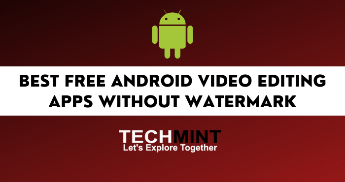 Best Free Android Video Editing Apps Without Watermark