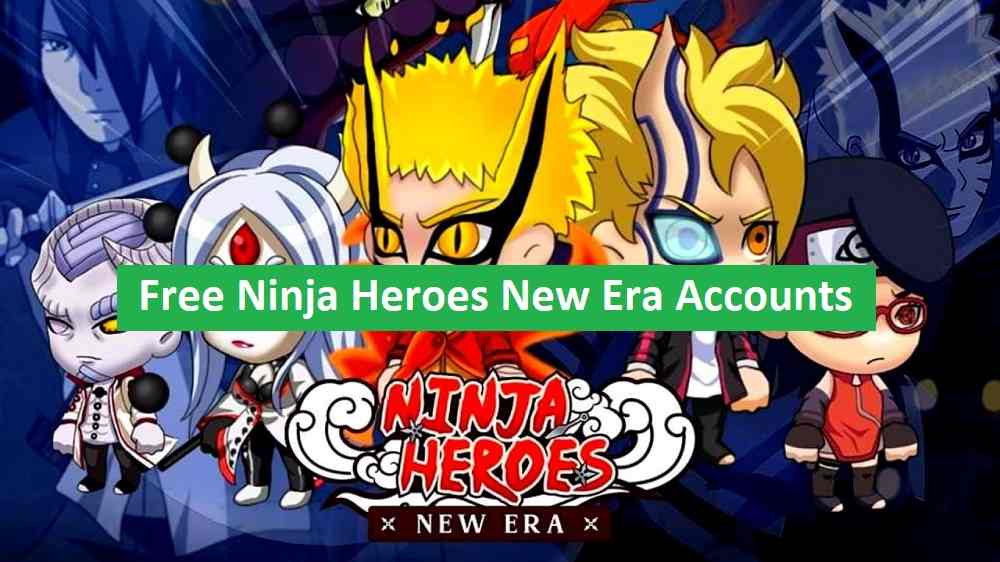 Free Ninja Heroes New Era Accounts [Unlock All Ninjas]