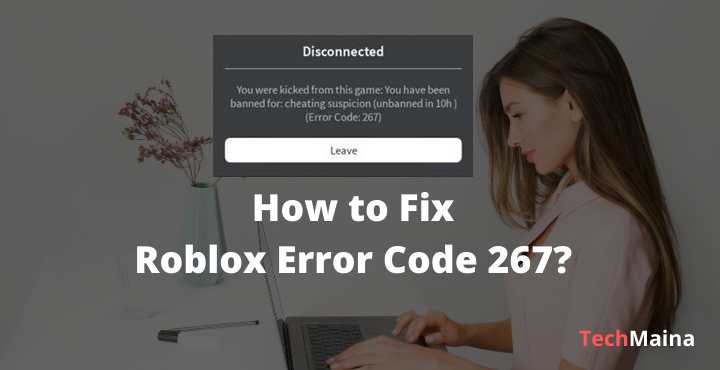 How to Fix Roblox Error Code 267 How to Fix Roblox Error Code 267