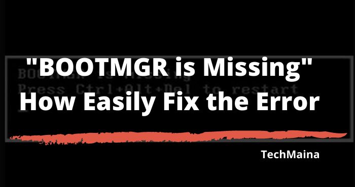 BOOTMGR is Missing How Easily Fix the Error BOOTMGR is Missing How Easily Fix the Error