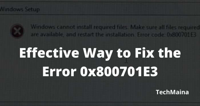 Effective Way to Fix the Error 0x800701E3 Effective Way to Fix the Error 0x800701E3