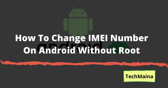 How To Change IMEI Number On Android Without Root How To Change IMEI Number On Android Without Root