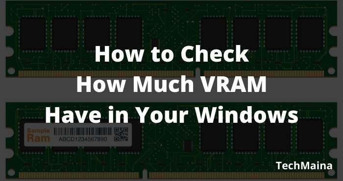 How to Check How Much VRAM Have in Your Windows How to Check How Much VRAM Have in Your Windows