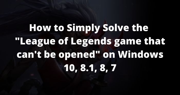 League of Legends Not Opening