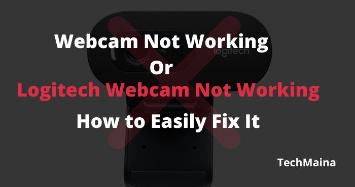 Webcam Not Working or logitech webcam not working
