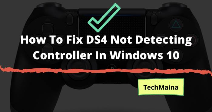 How To Fix DS4 Not Detecting Controller In Windows 10