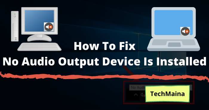How To Fix No Audio Output Device Is Installed