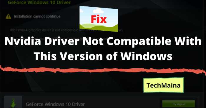 Nvidia Driver Not Compatible With This Version of Windows Nvidia Driver Not Compatible With This Version of Windows