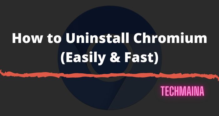 How to Uninstall Chromium (Easily & Fast) How to Uninstall Chromium (Easily & Fast)