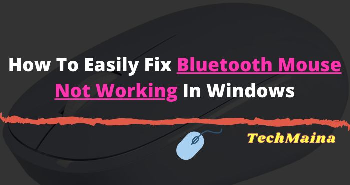 How To Easily Fix Bluetooth Mouse Not Working In Windows How To Easily Fix Bluetooth Mouse Not Working In Windows