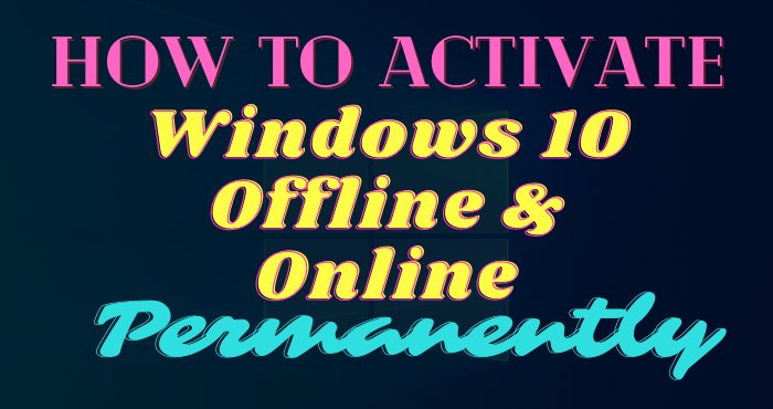 How to Activate Windows 10 Offline & Online How to Activate Windows 10 Offline & Online