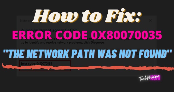 How to Fix Error Code 0x80070035 The Network Path Was Not Found How to Fix Error Code 0x80070035 The Network Path Was Not Found