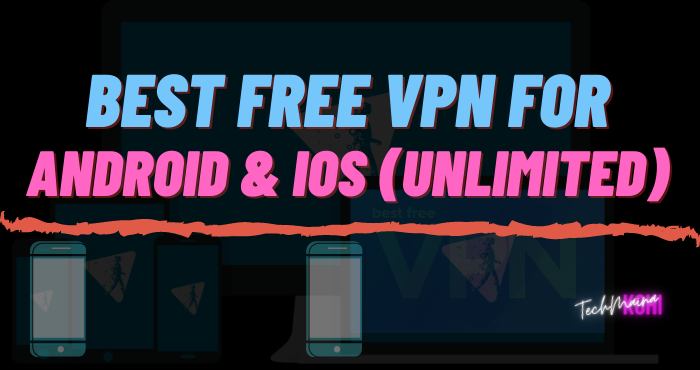 Best Free VPN For Android & iOS (Unlimited) Best Free VPN For Android & iOS (Unlimited)