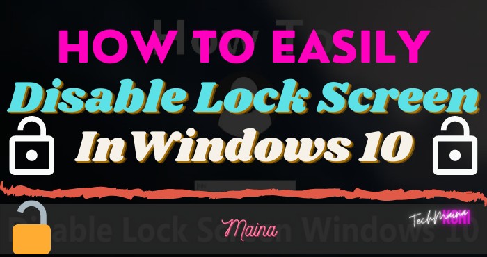 How To Disable Lock Screen Windows 10