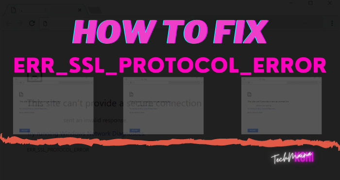 How To Fix ERR_SSL_PROTOCOL_ERROR