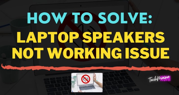 How To Solve Laptop Speakers Not Working Issue