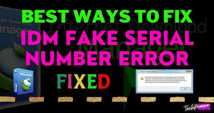 Best Ways To Fix IDM Fake Serial Number error Best Ways To Fix IDM Fake Serial Number error