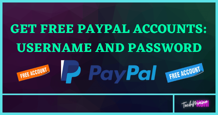 Get Free PayPal Accounts Username And Password Get Free PayPal Accounts Username And Password