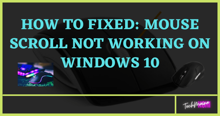 How To Fix Mouse Scroll Not Working On Windows 10 How To Fix Mouse Scroll Not Working On Windows 10