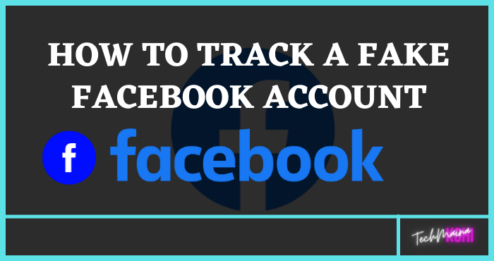 How To Track a Fake Facebook Account How To Track a Fake Facebook Account