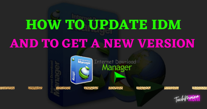 How To Update IDM And To Get a New Version How To Update IDM And To Get a New Version