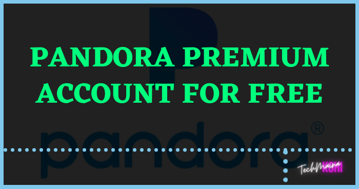 Pandora Premium Account For Free Pandora Premium Account For Free