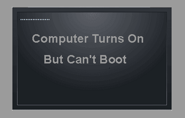 Computer Turns On, But Can't Boot