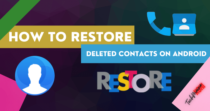 How To Restore Deleted Contacts on Android How To Restore Deleted Contacts on Android