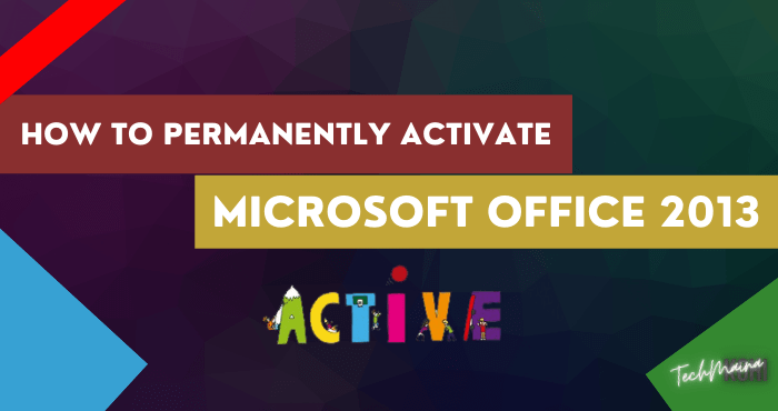 How to Activate Microsoft Office 2013 Permanently How to Activate Microsoft Office 2013 Permanently