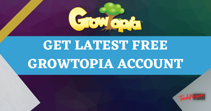 Get Latest Free Growtopia Account Get Latest Free Growtopia Account