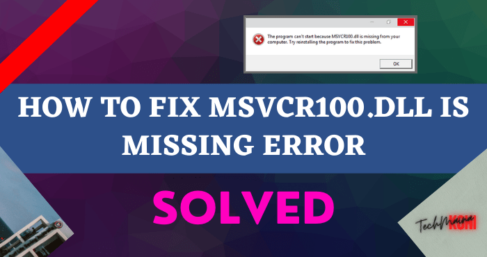 How to Fix MSVCR100.DLL is Missing Error How to Fix MSVCR100.DLL is Missing Error