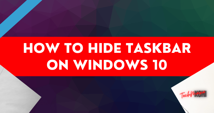 How to Hide Taskbar on Windows 10