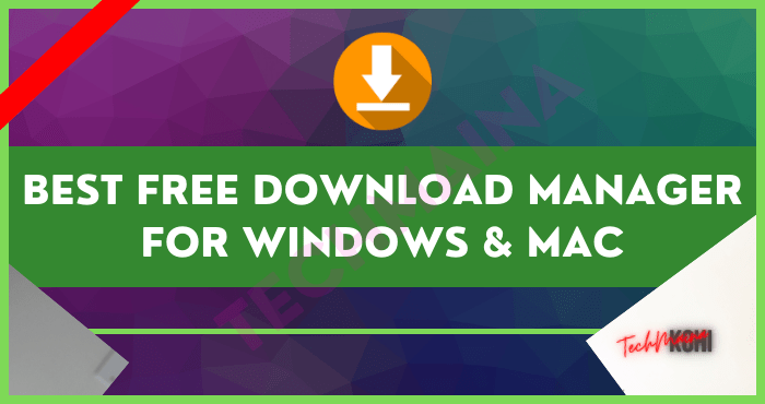 Best Free Download Manager For Windows & Mac Best Free Download Manager For Windows & Mac