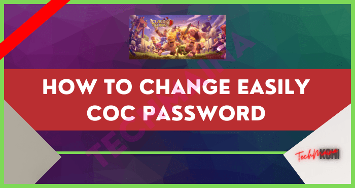 How to Change easily COC Password How to Change easily COC Password