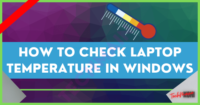 How to Check Laptop Temperature In Windows How to Check Laptop Temperature In Windows