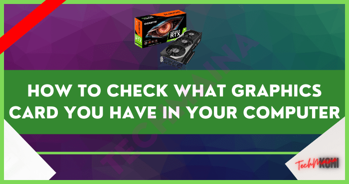 How to Check What Graphics Card You Have How to Check What Graphics Card You Have