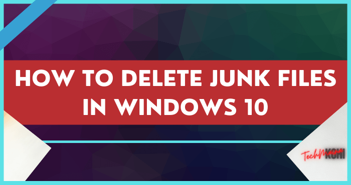 how to delete junk files in windows 10 how to delete junk files in windows 10