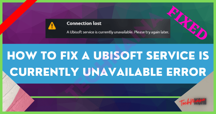 Fixed A Ubisoft Service is Currently Unavailable Error