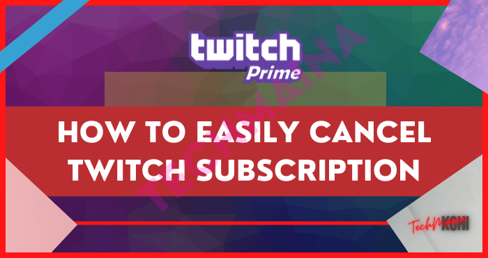 How to easily Cancel Twitch Subscription How to easily Cancel Twitch Subscription