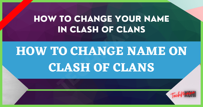 How to Change Name on Clash of Clans How to Change Name on Clash of Clans