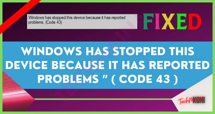 How to Fix Error Code 43 In Windows 10 How to Fix Error Code 43 In Windows 10
