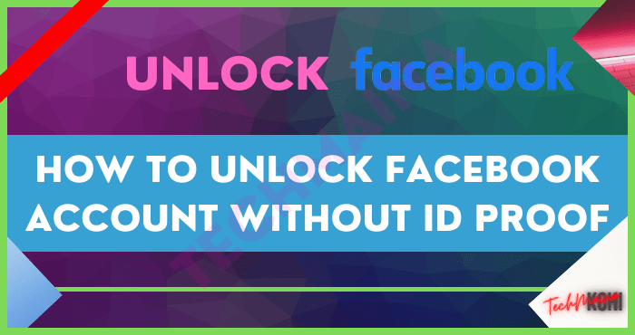 How to Unlock Facebook Account Without ID Proof How to Unlock Facebook Account Without ID Proof