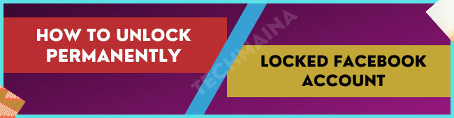 How to Unlock Permanently Locked Facebook Account How to Unlock Permanently Locked Facebook Account