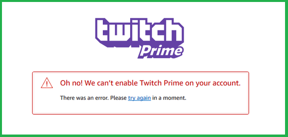 Oh! We are Unable to Activate Twitch Prime on Your Account Oh! We are Unable to Activate Twitch Prime on Your Account
