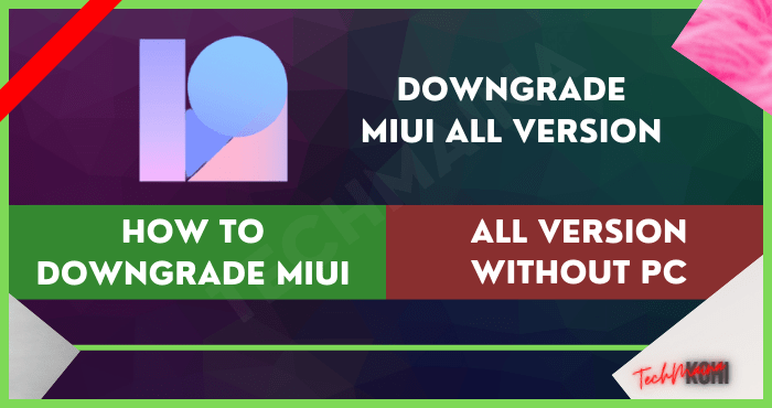 How to Downgrade MIUI All Version Without PC How to Downgrade MIUI All Version Without PC