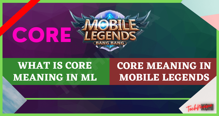 What is Core Meaning in ML (Mobile Legends) What is Core Meaning in ML (Mobile Legends)