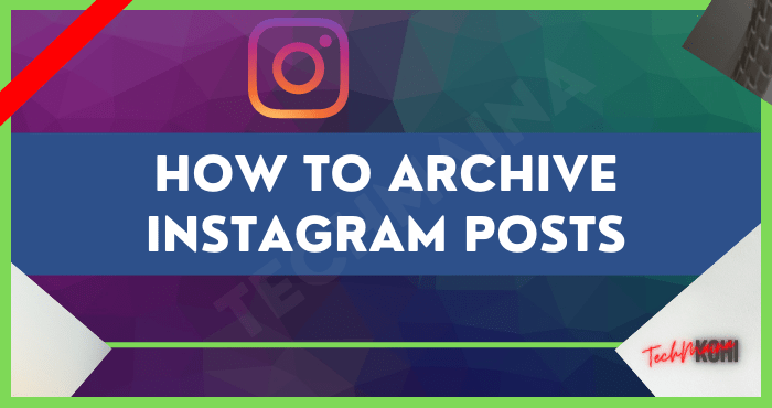 How to Archive Instagram Posts How to Archive Instagram Posts