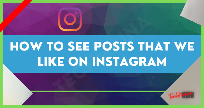 How to See Posts that We Like on Instagram How to See Posts that We Like on Instagram