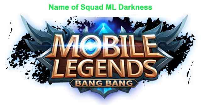 Name of Squad ML Darkness Name of Squad ML Darkness