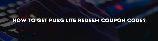 How to Get Pubg Lite Redeem Coupon Code How to Get Pubg Lite Redeem Coupon Code